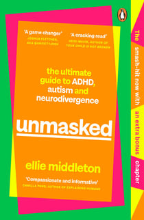UNMASKED - The Ultimate Guide to ADHD, Autism and Neurodivergence