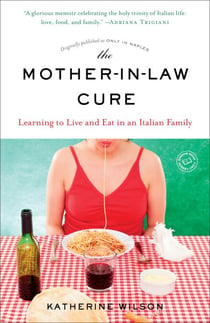 The Mother-in-Law Cure (Originally published as Only in Naples) - Learning to Live and Eat in an Italian Family