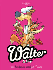 Walter Le Loup  - Tome 2 - Une faim de Renard !