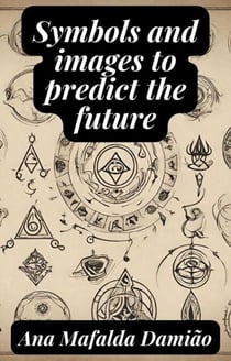 Symbols and images to predict the future - Self-Knowledge and Spiritual Development, #3