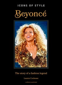 Icons of Style: Beyoncé - The story of a fashion legend
