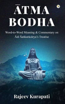 Atma Bodha: Word-to-Word Meaning, and Commentary on Adi Sa?karacarya’s Treatise