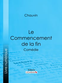 Le Commencement de la fin - Comédie