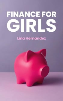 Finance for Girls - Caring for your Future, #1