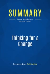 Summary: Thinking for a Change - Review and Analysis of Maxwell's Book