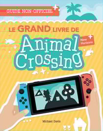 Le GRAND livre de Animal Crossing - Le guide complet pour créer l’île de tes rêves !