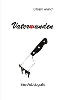 Vaterwunden - Eine Autobiografie