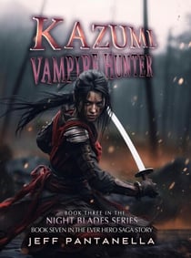Kazumi Vampire Hunter - The Ever Hero Saga, #7