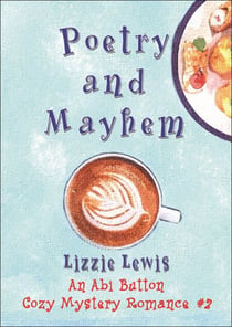 Poetry and Mayhem:  An Abi Button Cozy Mystery Romance #2