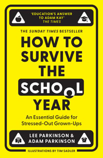 How to Survive the School Year - An essential guide for stressed-out grown-ups