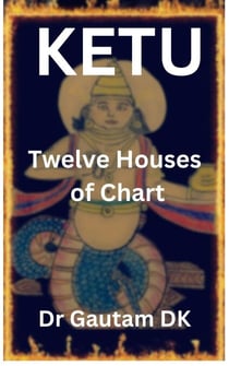 Ketu Twelve Houses of Chart - Ketu, #1