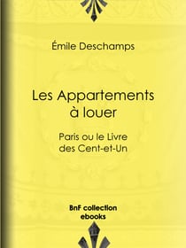 Les Appartements à louer - Paris ou le Livre des Cent-et-Un