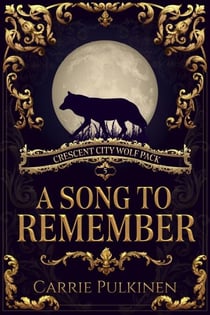 A Song to Remember - Crescent City Wolf Pack, #5