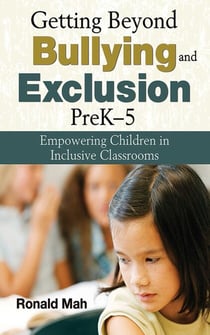 Getting Beyond Bullying and Exclusion, PreK-5 - Empowering Children in Inclusive Classrooms