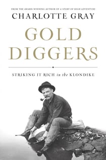 Gold Diggers - Striking It Rich in the Klondike