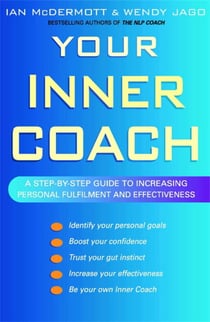 Your Inner Coach - A step-by-step guide to increasing personal fulfilment and effectiveness