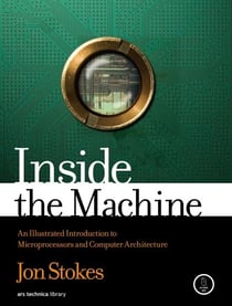Inside the Machine - An Illustrated Introduction to Microprocessors and Computer Architecture