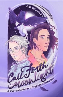 Call Forth the Moonlight: A Magíqon's Guide to Gryphon Liberation