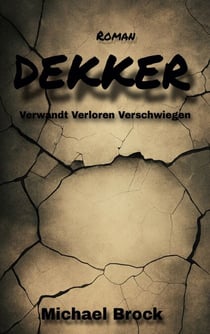 Dekker - Verwandt Verloren Verschwiegen