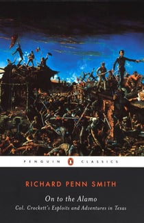 On to the Alamo - Colonel Crockett's Exploits and Adventures in Texas