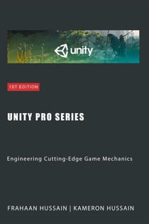 Unity Pro Series: Engineering Cutting-Edge Game Mechanics - Unity Game Development Series
