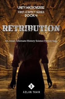 Retribution : An Asian Alternate-History Science Fiction Saga - First Contact, #4