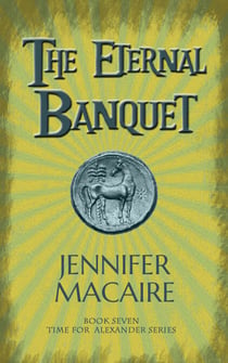 The Eternal Banquet - The Time for Alexander Series