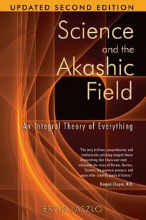 Science and the Akashic Field - An Integral Theory of Everything