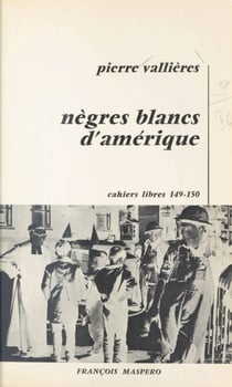 Nègres blancs d'Amérique - Autobiographie précoce d'un terroriste québécois