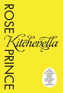 Kitchenella - The secrets of women: heroic, simple, nurturing cookery - for everyone