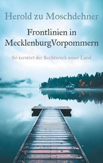 Frontlinien in MecklenburgVorpommern - So zerstört der Rechtsruck unser Land