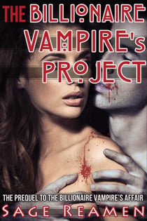 The Billionaire Vampire's Project - The Billionaire Vampire's Memoir, #1