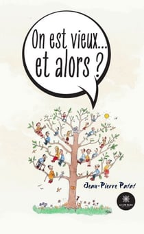 On est vieux… et alors ?
