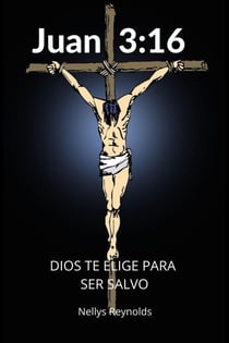 Juan 3:16 Dios Te elige para ser Salvo