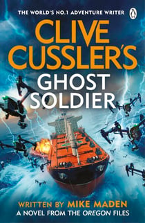 Clive Cussler’s Ghost Soldier - A Gripping Oregon Files Thriller of Technology, Terror, and Global Conflict