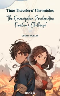 "The Emancipation Proclamation: Freedom's Challenge" - Time Travelers' Chronicles, #6