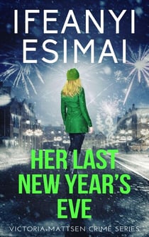 Her Last New Year’s Eve - Victoria Mattsen Crime Series, #10