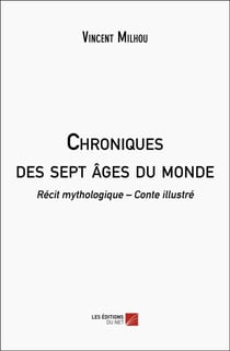 Chroniques des sept âges du monde - Récit mythologique – Conte illustré