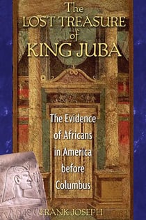 The Lost Treasure of King Juba - The Evidence of Africans in America before Columbus