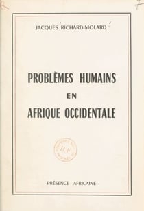 Problèmes humains en Afrique occidentale - Suivi de l'Hommage à Jacques Richard-Molard