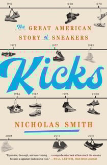 Kicks - The Great American Story of Sneakers