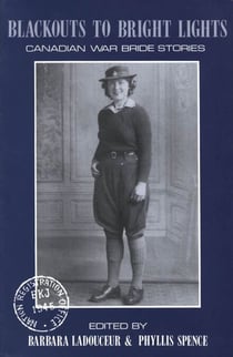 Blackouts to Bright Lights - Canadian War Bride Stories