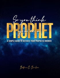 So You Think You're a Prophet - The Prophet In You, #1