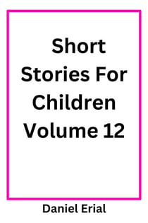 Short Stories For Children Volume 12 - Short Stories For Children, #12