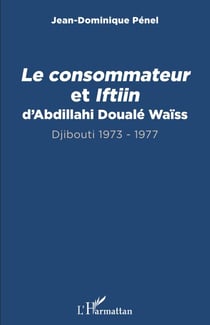 Le consommateur et Iftiin d’Abdillahi Doualé Waïss - Djibouti 1973 - 1977