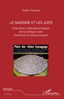 Le nazisme et les juifs - Caractères, méthodes et étapes de la politique nazie d'exclusion et d'extermination