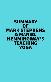 Summary of Mark Stephens & Mariel Hemmingway's Teaching Yoga
