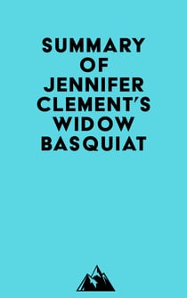 Summary of Jennifer Clement's Widow Basquiat