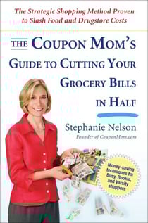 The Coupon Mom's Guide to Cutting Your Grocery Bills in Half - The Strategic Shopping Method Proven to Slash Food and Drugstore Costs