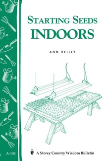 Starting Seeds Indoors - Storey's Country Wisdom Bulletin  A-104